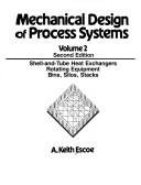 Cover of: Mechanical Design of Process Systems: Shell-And-Tube Heat Exchangers Rotating Equipment Bins, Silos, Stacks