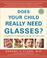 Cover of: Does Your Child Really Need Glasses?