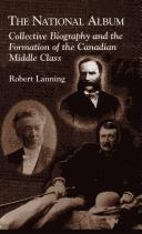 Cover of: The National Album: Collective Biography and the Formation of the Canadian Middle Class (Carleton Library)