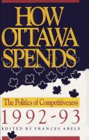 Cover of: How Ottawa Spends, 1992-93: The Politics of Competitiveness (How Ottawa Spends)