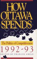 Cover of: How Ottawa spends, 1992-93 by edited by Frances Abele.