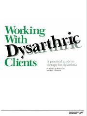 Cover of: Working With Dysarthric Clients: A Practical Guide to Therapy for Dysarthria