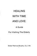 Cover of: Healing with time and love by Patricia Murphy