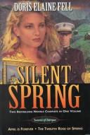 Cover of: Silent Spring: Seasons of Intrigue (Two Best Selling Novels Complete in One Book)