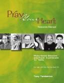 Cover of: Pray Your Heart Resource Manual: Music-based Sessions And Prayer Experiences for Teens