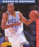 Cover of: Wizards of Westwood: The UCLA Bruins Story (College Basketball Today)