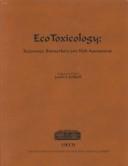 Cover of: Ecotoxicology: Responses, Biomarkers & Risk Assessment