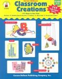Cover of: Carson-Dellosa Classroom Creations: 117 Ways to Use Your Borders, Bulletin Board Accents, Stickers, Note Pads, Punch-Out Letters : Grades K-5