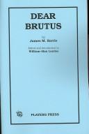 Cover of: Dear Brutus: a comedy in three acts.