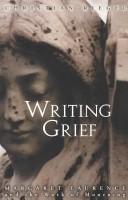 Cover of: Writing Grief: Margaret Laurence and the Work of Mourning