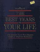 Cover of: The Best Years of Your Life: The Insider's Guide To a Happier Healthier Wealthier Retirement (The Insider's Guide To a Happier Healthier Wealthier Retirement)