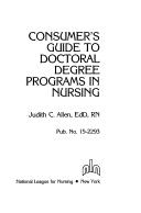 Cover of: Consumer's Guide to Doctoral Degree Programs in Nursing (National League for Nursing) by Judith C. Allen