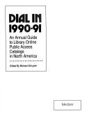 Cover of: Dial In, 1990-1991: An Annual Guide to Library Online Public Access Catalogs in North America