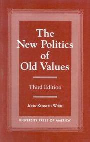The new politics of old values by John Kenneth White