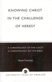 Cover of: Knowing Christ in the Challenge of Heresy | Steven Tsoukalas