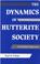Cover of: The Dynamics of Hutterite Society