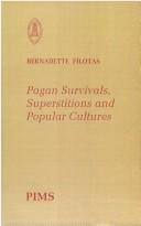 Pagan Survivals, Superstitions And Popular Cultures In Early Medieval Pastoral Literature (Pontifical Institute of Mediaeval Sutdies) by Bernadette Filotas
