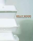 Cover of: Kelly Wood: The Continuous Garbage Project 1998-2003