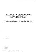 Cover of: Faculty-Curriculum Development by National League for Nursing.