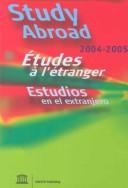 Cover of: Study Abroad/Etudes a L'Etranger/Estudios En El Extranjero: 2004-2005 (Study Abroad/Etudes a L'etranger/Estudios En Extranjero)