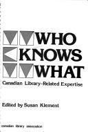 Cover of: Who Knows What: Canadian Library Related Expertise