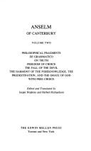 Cover of: Anselm of Canterbury, Volume Two: Philosophical Fragments; De Grammaties; On Truth; Freedom of Choice; The Fall of the Devil; The Harmony of the Foreknowledge, the Predestination, and the Grace of God