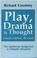 Cover of: Play Drama and Thought