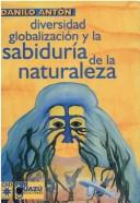 Cover of: Diversidad, Globalizacion Y Los Caminos De LA Naturaleza by Danilo J. Anton