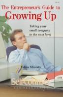 Cover of: The Entrepreneur's Guide to Growing Up: Taking Your Small Company to the Next Level (Self-Counsel Business Series)