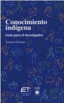 Cover of: Conocimiento indígena: guía para el investigador
