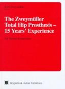 The Zweymuller Total Hip Prosthesis: 15 Years' Experience by Karl Zweymuller