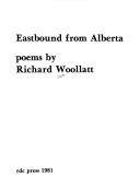 Cover of: Eastbound from Alberta by Richard Woollatt
