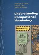 Cover of: Understanding Occupational Vocabulary by Sherrilyn K. Fisher, Gary M. Clark, James R. Patton, Roger J. R. Levesque
