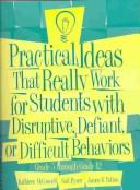 Cover of: Practical Ideas That Really Work for Students with Disruptive, Defiant, or Difficult Behaviors: Grade 5-12 (Manual Only)