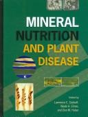 Mineral nutrition and plant disease by Wade H. Elmer
