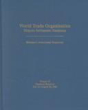 Cover of: World Trade Organization: Dispute Settlement Decisions : Bernan's Annotated Reporter (World Trade Organization Dispute Settlement Decisions: Bernan's Annotated Reporter)