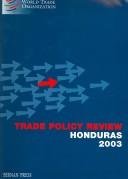 Cover of: Trade Policy Review: Honduras, 2003: World Trade Organization Geneva, February 2004 (Trade Policy Review)