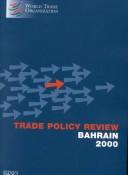 Cover of: Trade Policy Review 2000 Bahrain: World Trade Organization Geneva, December 2000 (Trade Policy Review)