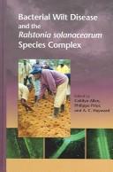 Cover of: Bacterial Wilt Disease And The Ralstonia Solanacearum Species Comples by 