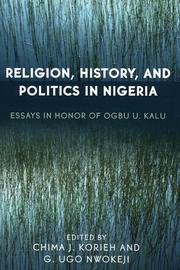Cover of: Religion, History, and Politics in Nigeria: Essays in Honor of Ogbu U. Kalu