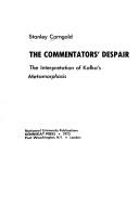 Cover of: The Commentators' Despair; The Interpretation of Kafka's "Metamorphosis"
