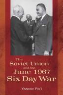 Cover of: The Soviet Union and the June 1967 Six Day War (Cold War International History Project)