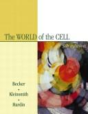 The world of the cell by Wayne M. Becker, Lewis J. Kleinsmith, Jeff Hardin