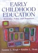 Cover of: Early Childhood Education: Yesterday, Today, and Tomorrow (Lea's Early Childhood Education Series)