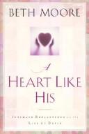 Cover of: A Heart Like His by Beth Moore