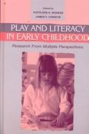 Cover of: Play and Literacy in Early Childhood: Research From Multiple Perspectives