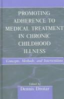 Promoting Adherence to Medical Treatment in Chronic Childhood Illness by Dennis Drotar