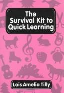 The Survival Kit to Quick Learning by Lois Amelia Tilly