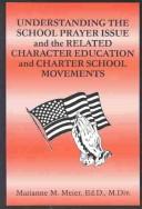 Cover of: Understanding the School Prayer Issue and the Related Character Education and Charter School Movements by Marianne M. Meier