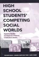 Cover of: High School Students' Competing Social Worlds: Negotiating Identities and Allegiances in Response to Multicultural Literature